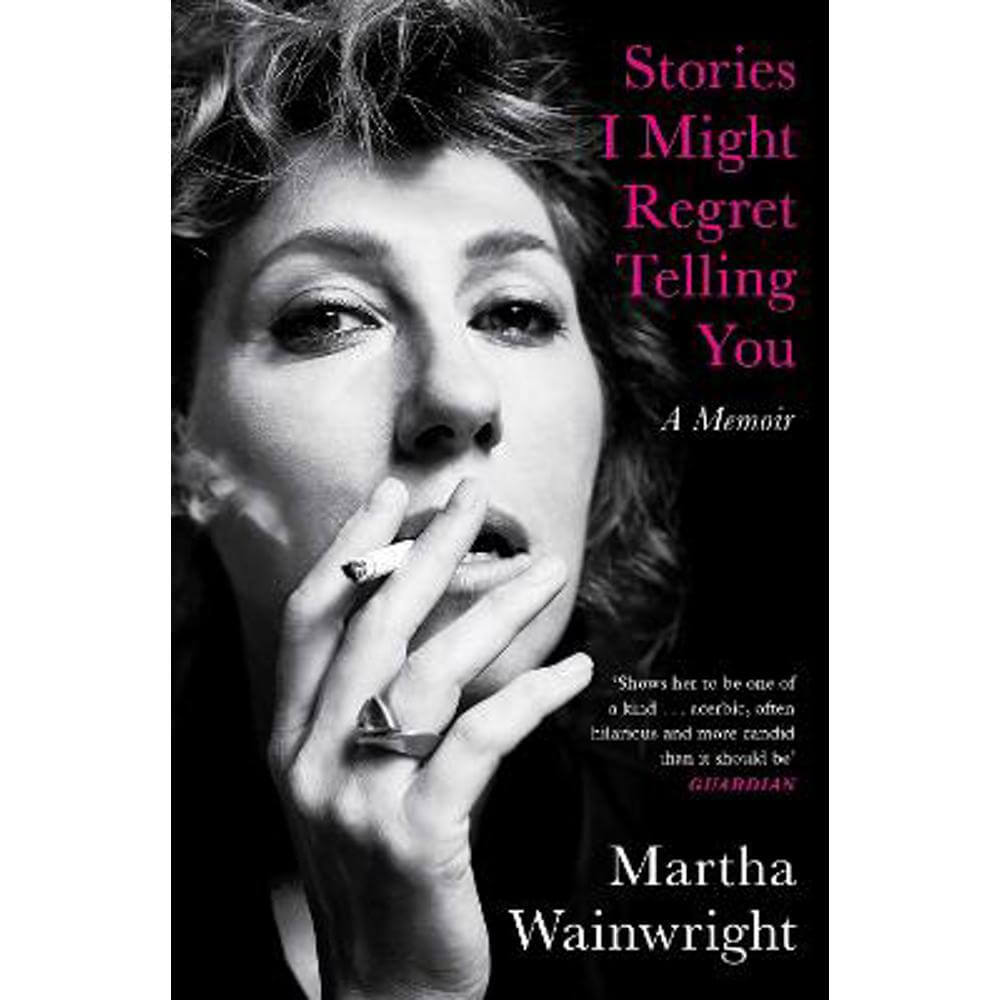 Stories I Might Regret Telling You (Paperback) - Martha Wainwright